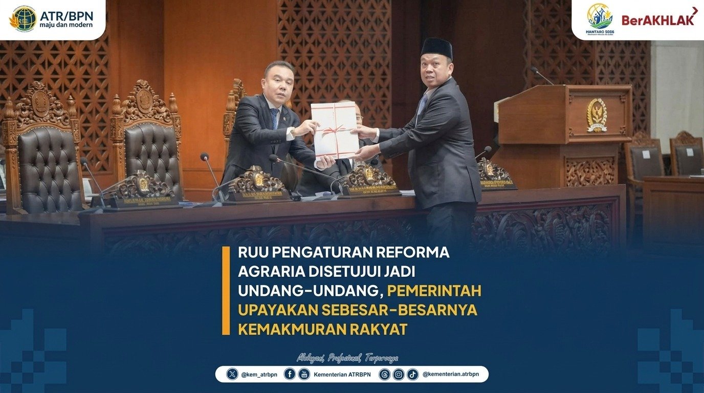 RUU Pengaturan Reforma Agraria Disetujui Jadi Undang-Undang, Pemerintah Upayakan Sebesar-besarnya Kemakmuran Rakyat