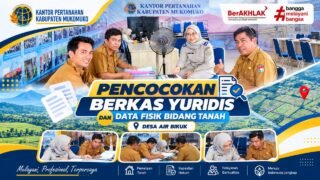 Kantor Pertanahan Mukomuko Cocokkan Data Fisik dan Yuridis PTSL di Air Bikuk